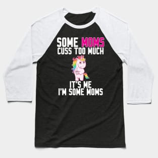 Some Moms cuss too much Baseball T-Shirt